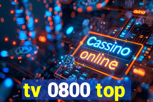 tv 0800 top